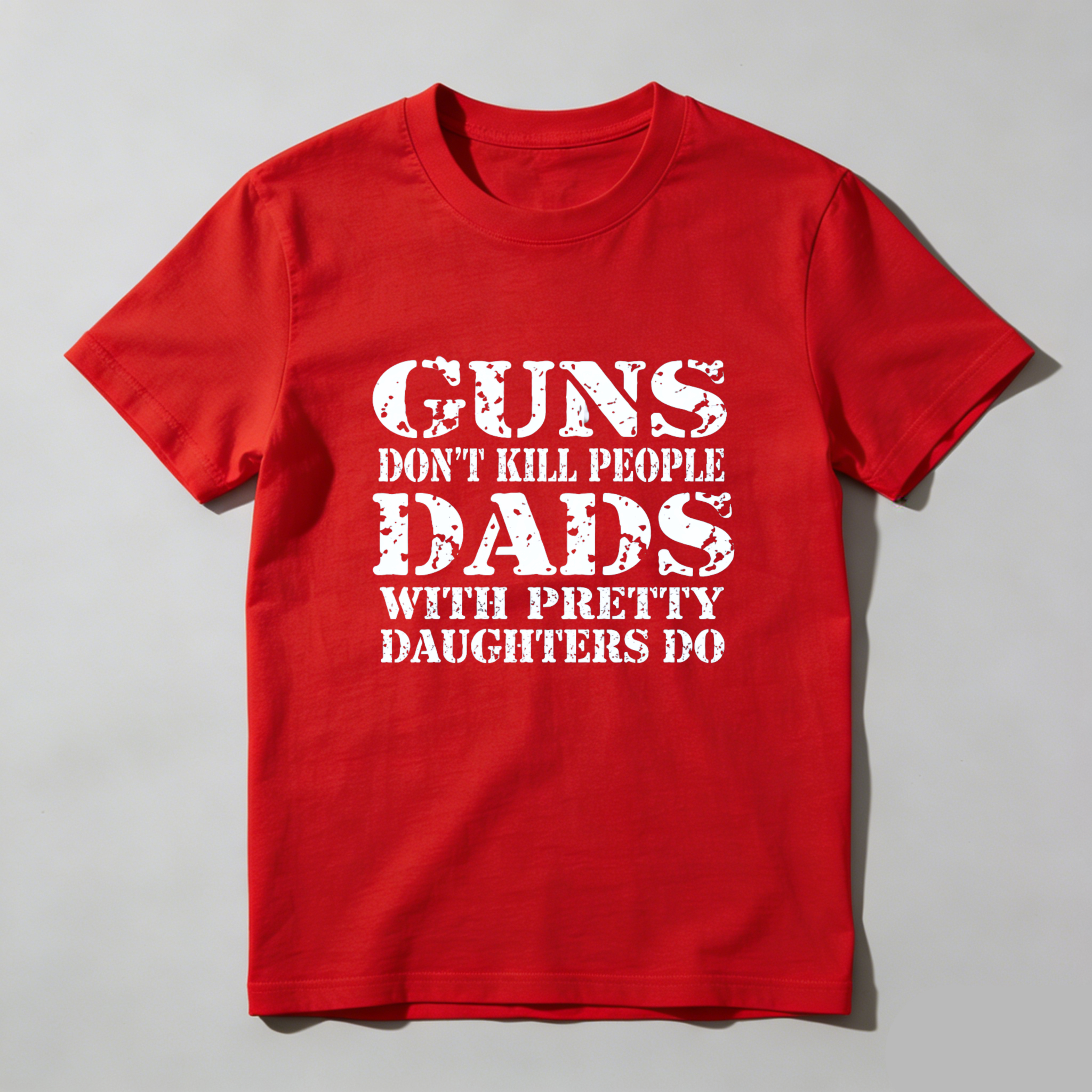 Teecurent Guns Dont Kill People Dads With Pretty Daughters Do Pure Cotton Short Sleeve T Shirt-TeeCurent