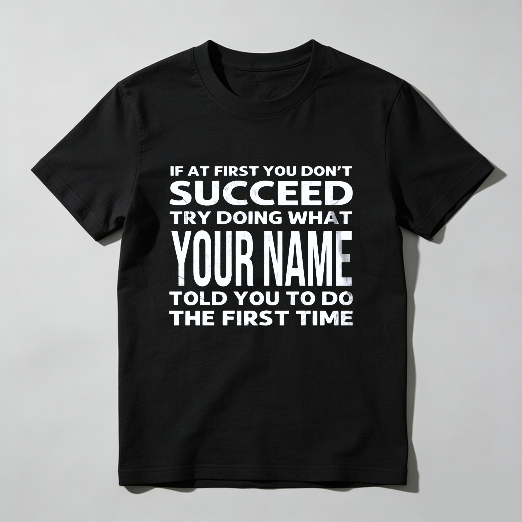 Teecurent If At First You Dont Succeed Try Doing What Your Name Told You To Do The First Time Pure Cotton Short Sleeve T Shirt-TeeCurent