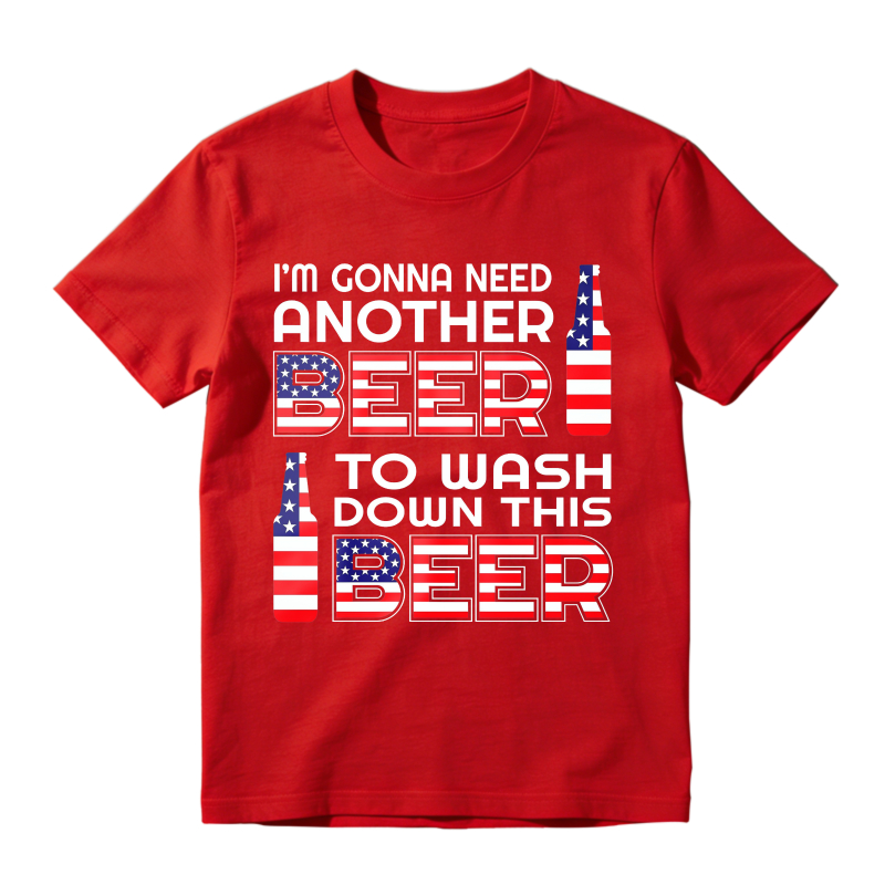 I M Gonna Need Another Beer To Wash Down This Beer  Classic T-shirt