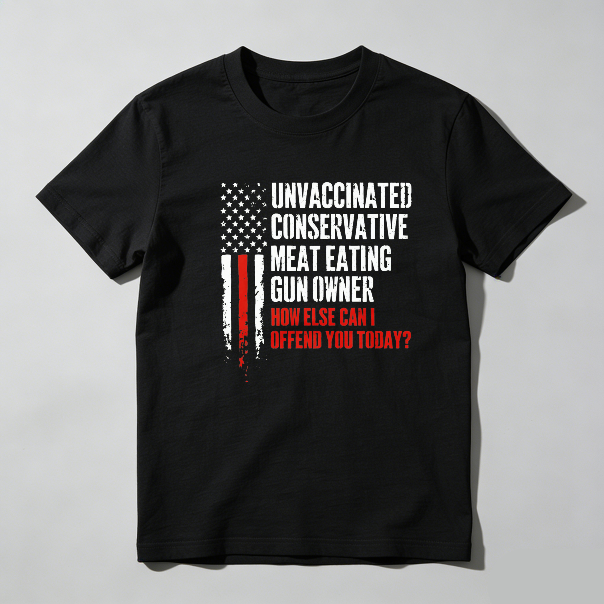 Teecurent Unvaccinated Conservative Meat Eating Gun Owner How Else Can I Offend You Today Pure Cotton Short Sleeve T Shirt-TeeCurent