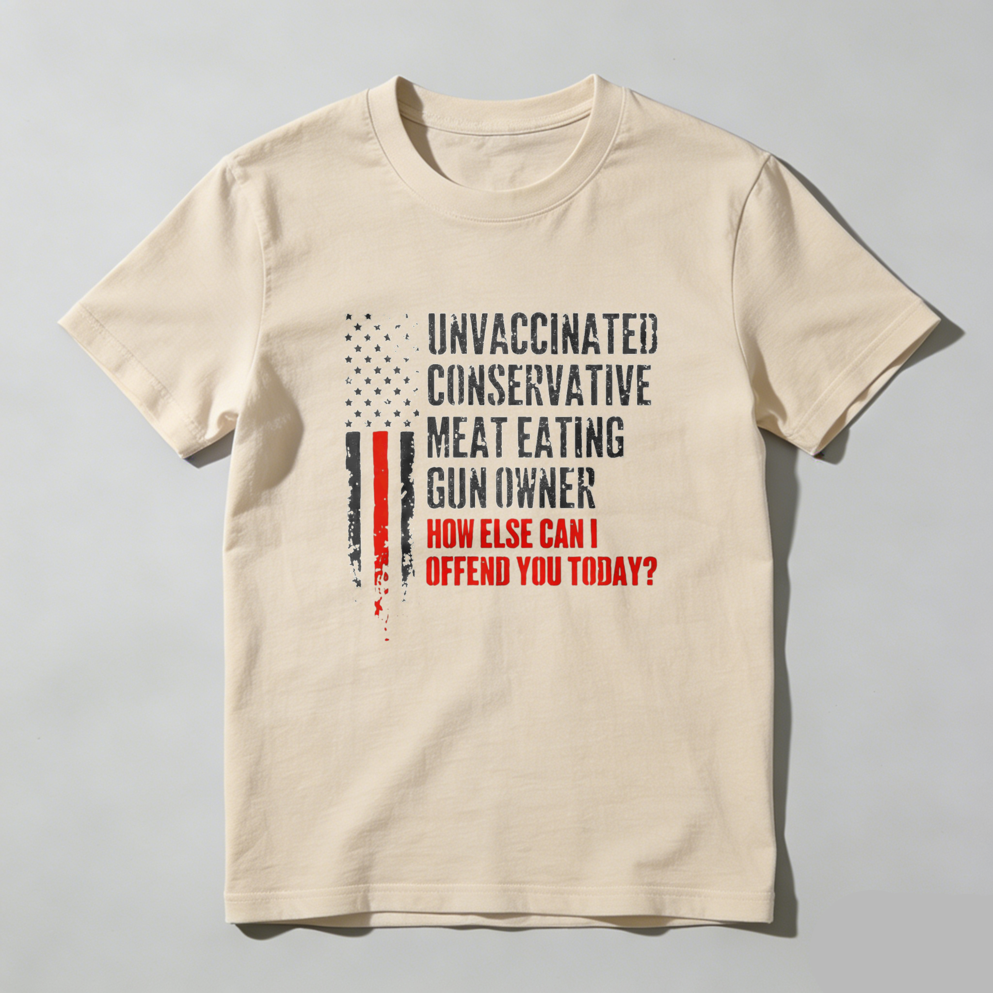 Teecurent Unvaccinated Conservative Meat Eating Gun Owner How Else Can I Offend You Today Pure Cotton Short Sleeve T Shirt-TeeCurent