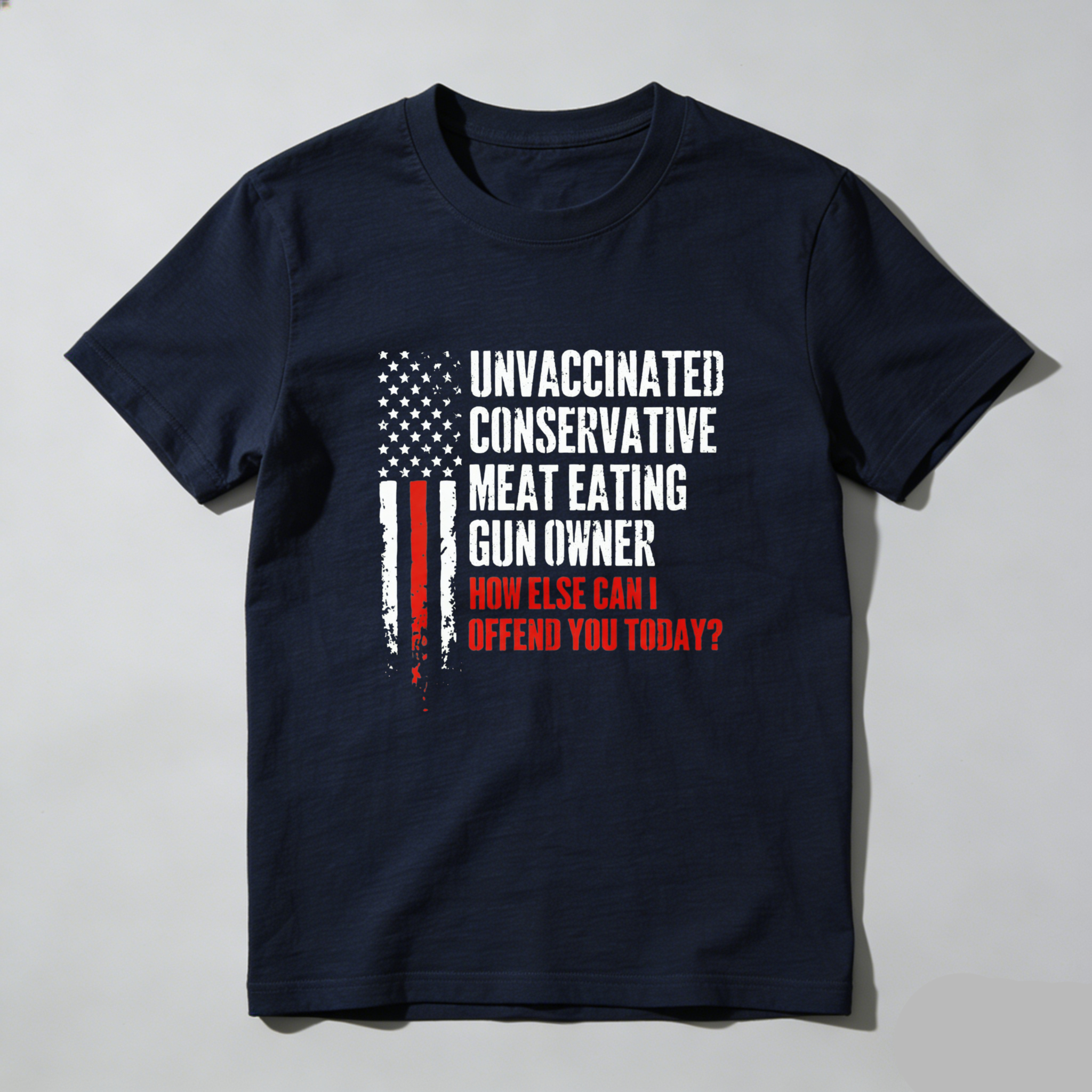 Teecurent Unvaccinated Conservative Meat Eating Gun Owner How Else Can I Offend You Today Pure Cotton Short Sleeve T Shirt-TeeCurent