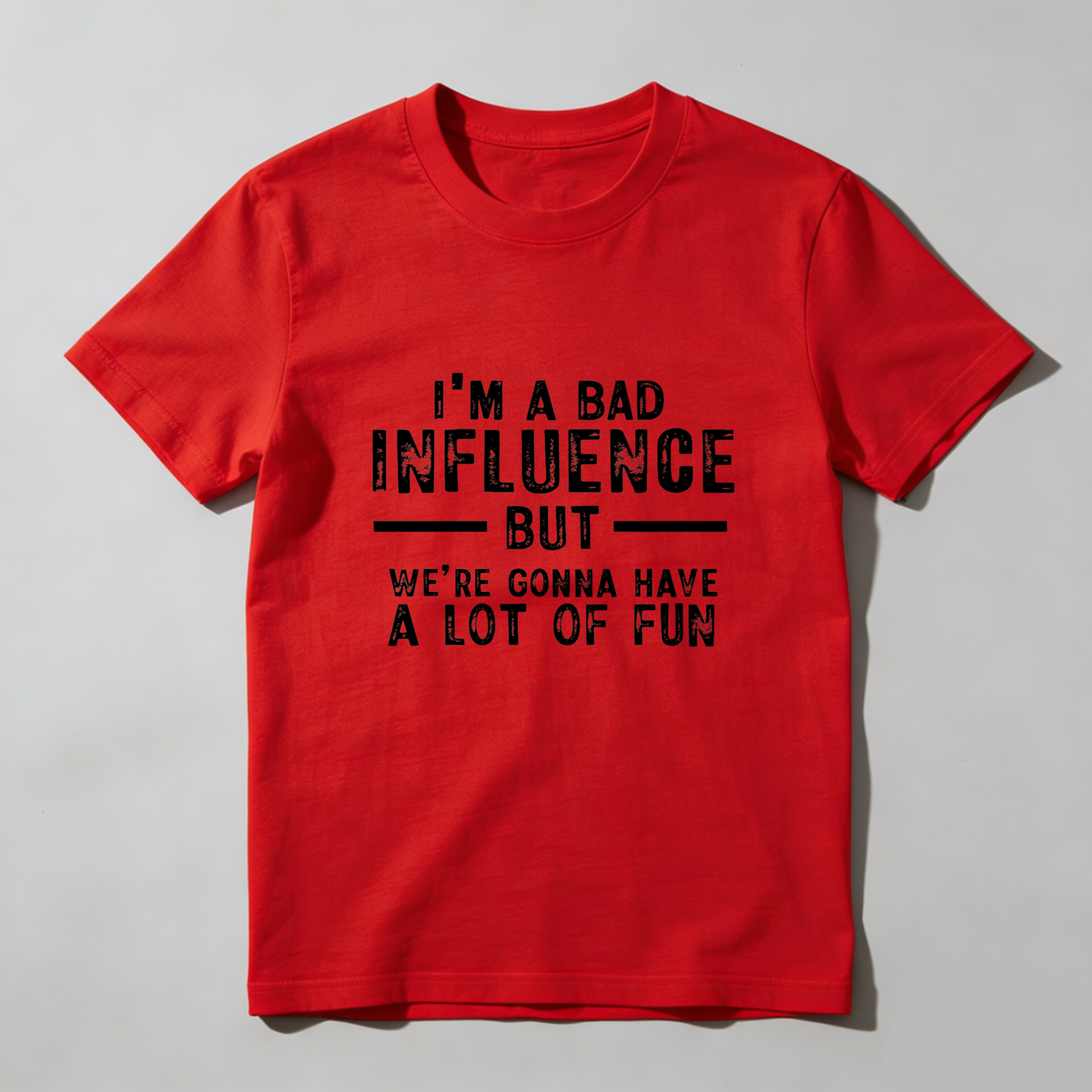 Teecurent I Am A Bad Influence But Were Gonna Have A Lot Of Fun Pure Cotton Short Sleeve T Shirt-TeeCurent
