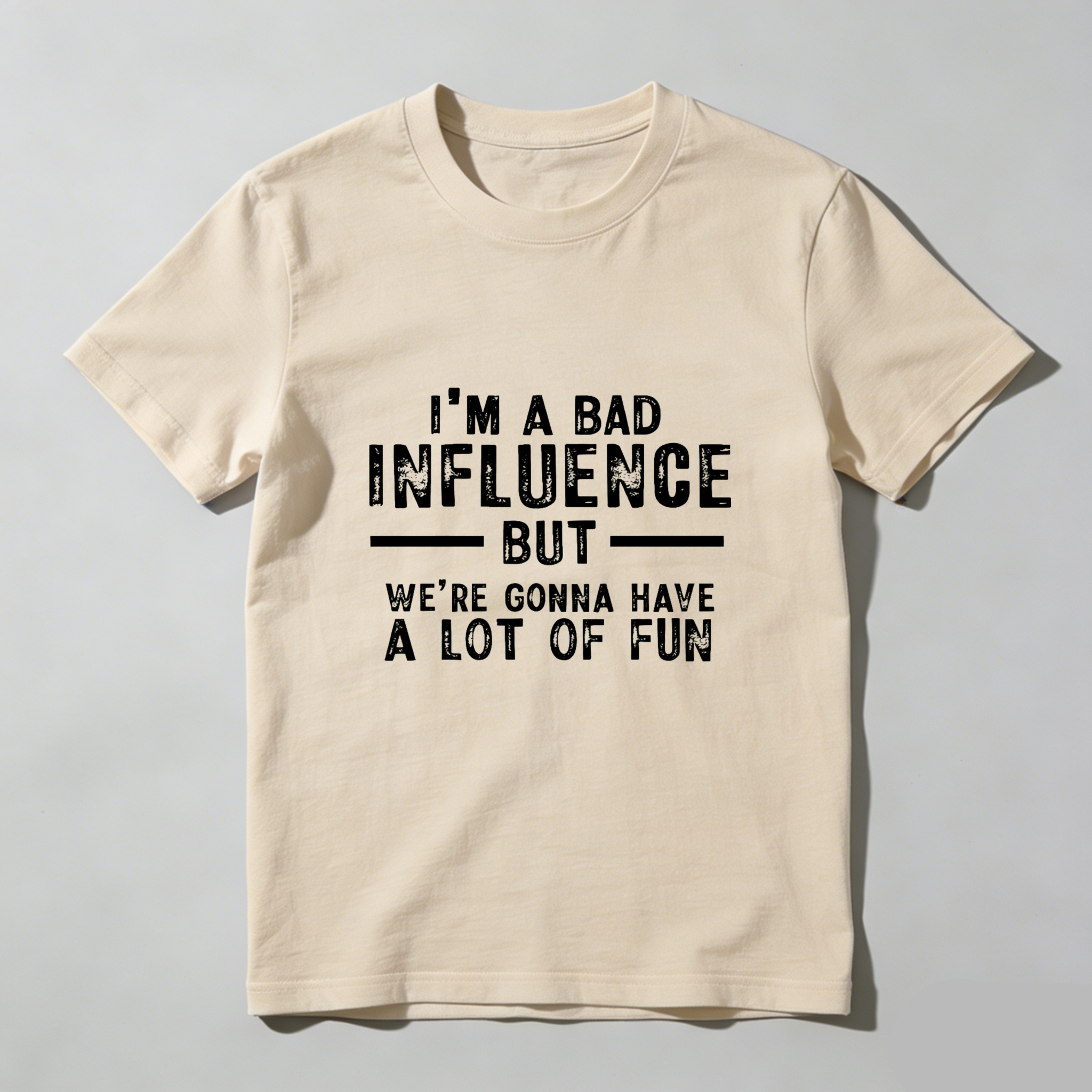Teecurent I Am A Bad Influence But Were Gonna Have A Lot Of Fun Pure Cotton Short Sleeve T Shirt-TeeCurent
