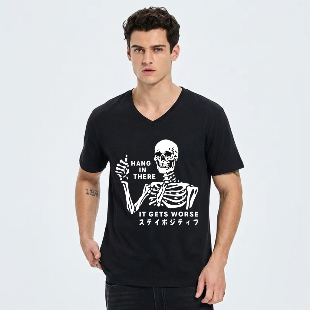 Hang In There It Gets Worse Skeleton T-Shirt Stay Positive Motivational Shirt