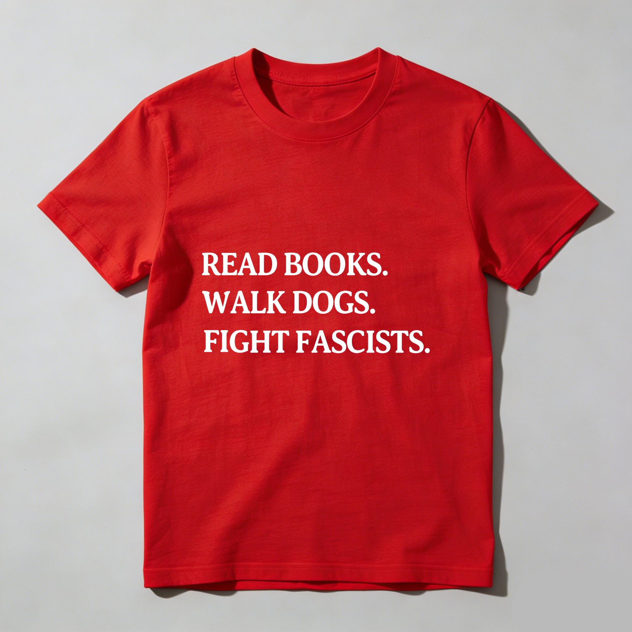 Wardrobecart Read Books Walk Dogs Fight Fascists tshirt