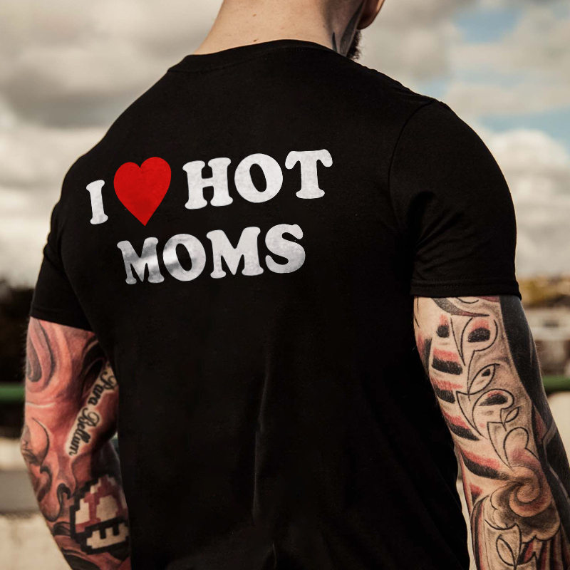 I Hot Moms T-shirt