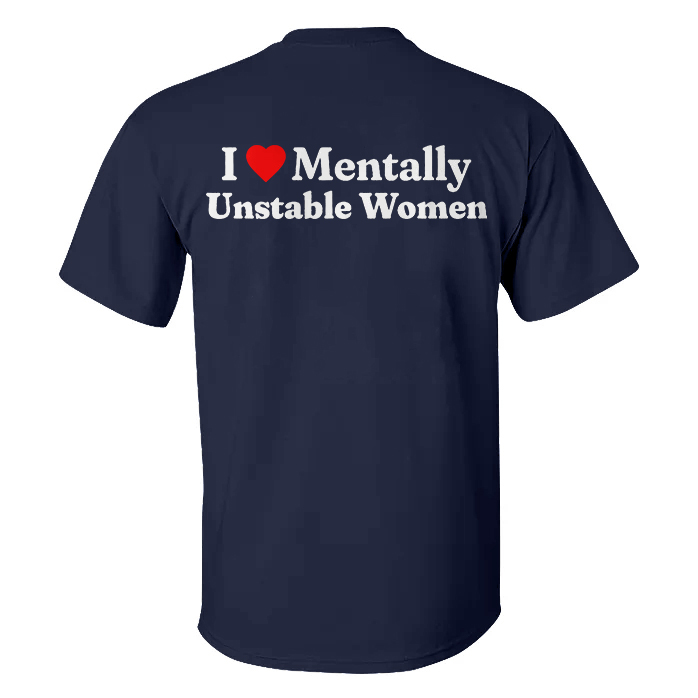 I Love Mentally Unstable Women T-shirt