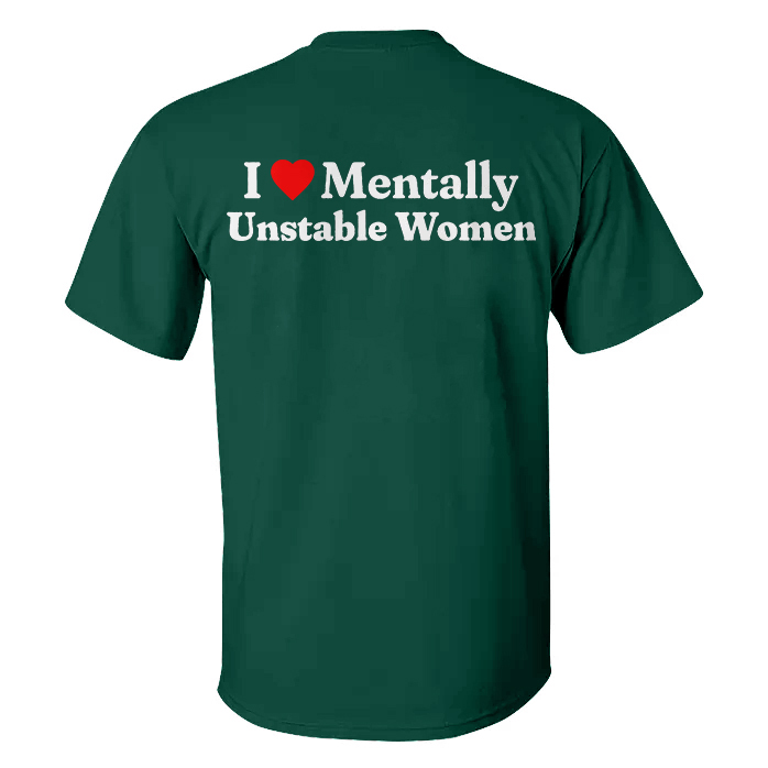 I Love Mentally Unstable Women T-shirt