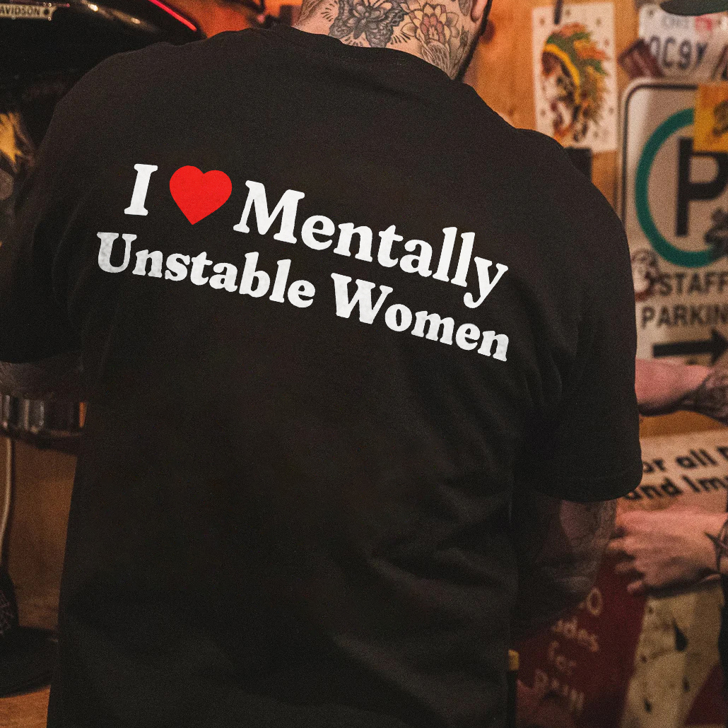 I Love Mentally Unstable Women T-shirt