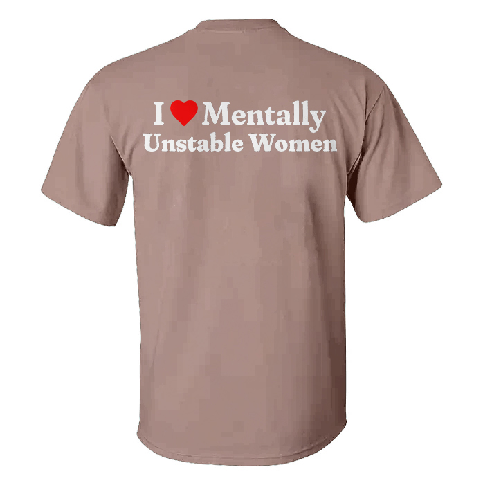 I Love Mentally Unstable Women T-shirt