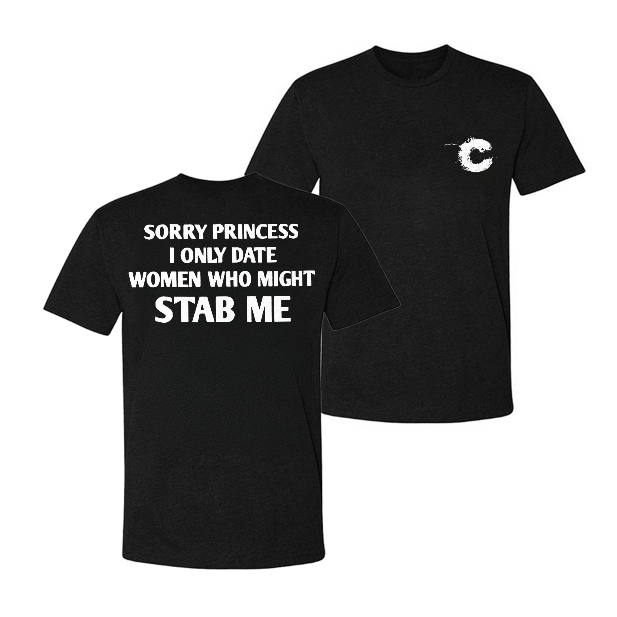 Sorry Princess I Only Date Women Who Might Stab Me T-shirt