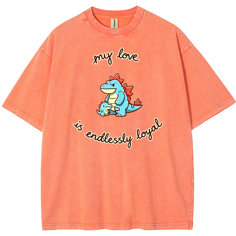 Endlessly Loyal Love Quote Vintage Washed T-Shirt
