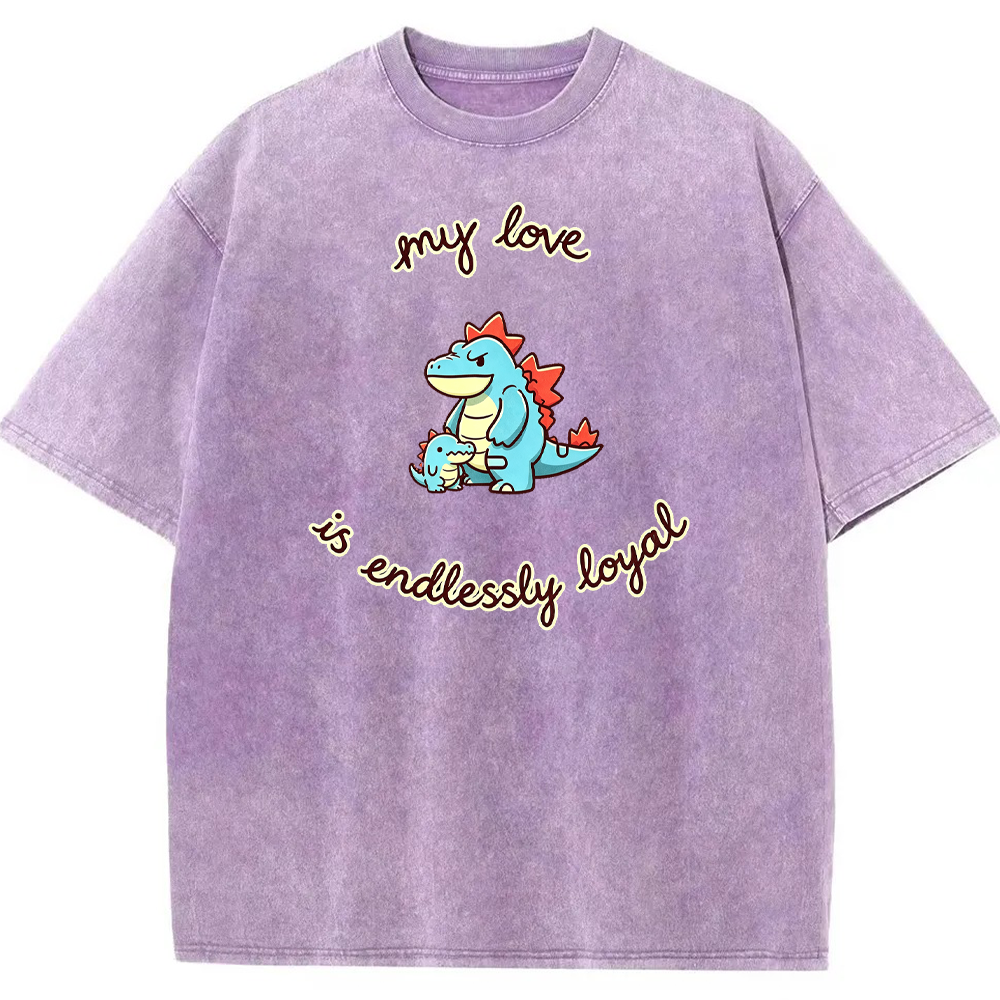 Endlessly Loyal Love Quote Vintage Washed T-Shirt