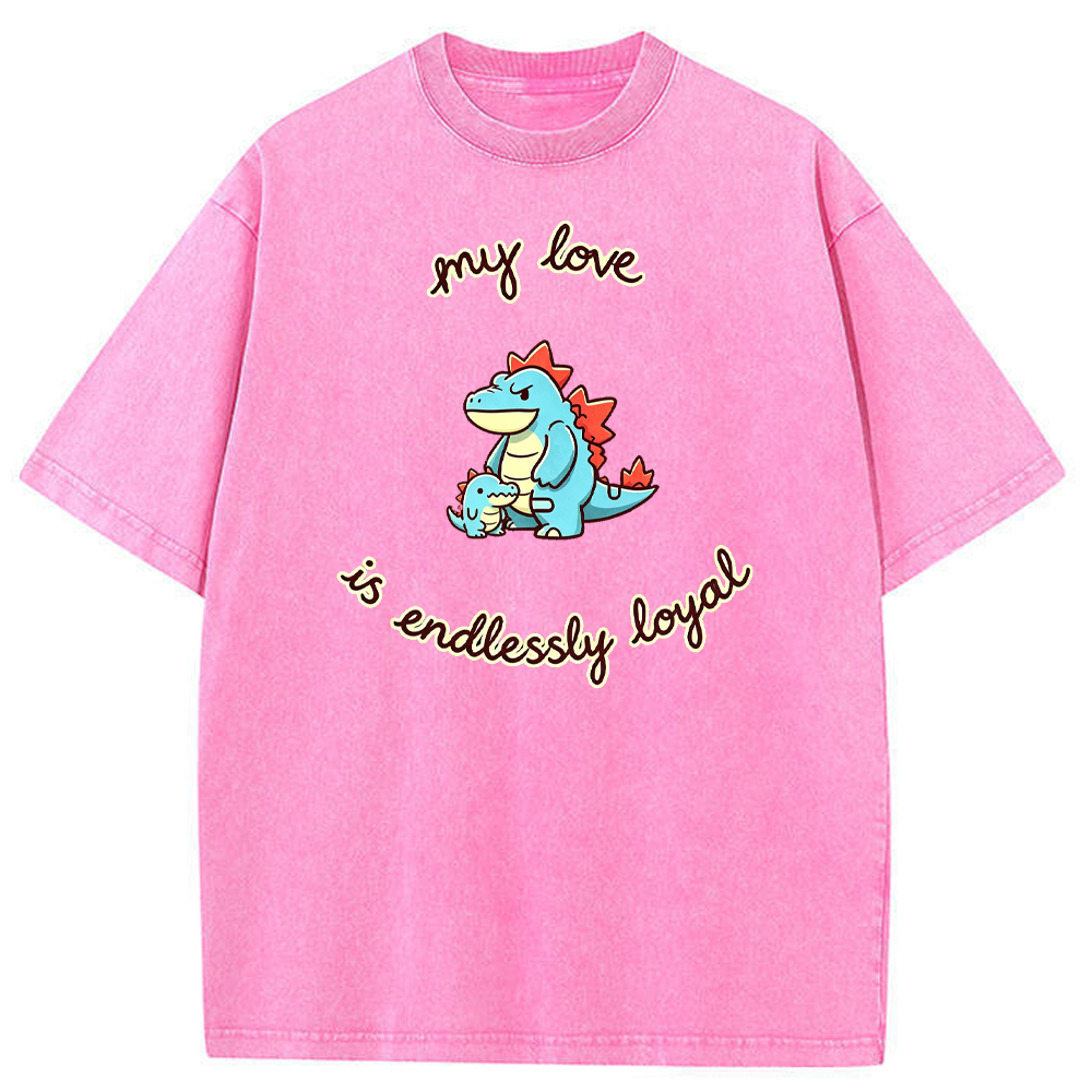 Endlessly Loyal Love Quote Vintage Washed T-Shirt