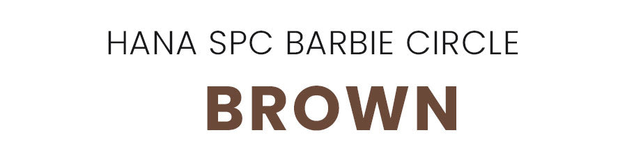Hana spc barbie circle brown