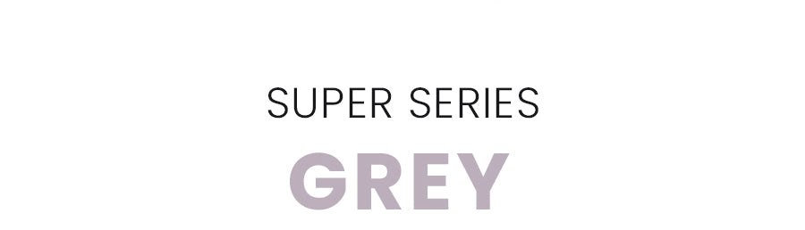 Super Series Grey