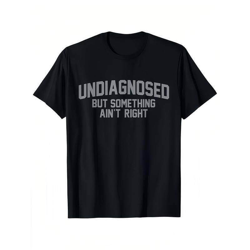 'Undiagnosed But Something Ain't Right' Humor T-Shirt
