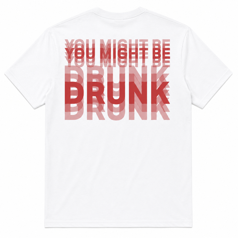 🍺 You Might Be Drunk Graphic T-Shirt