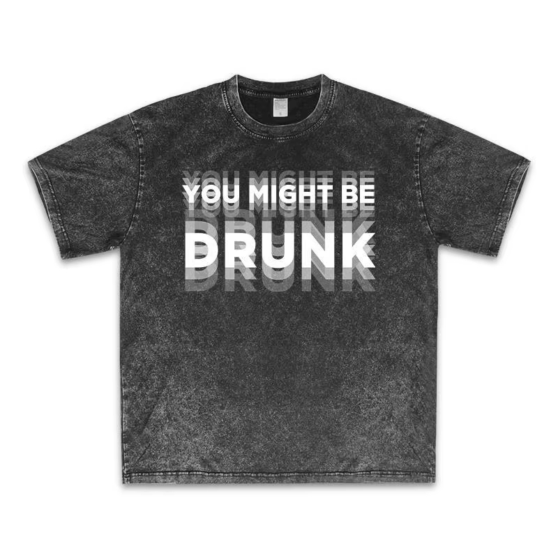 🍺 You Might Be Drunk Graphic T-Shirt