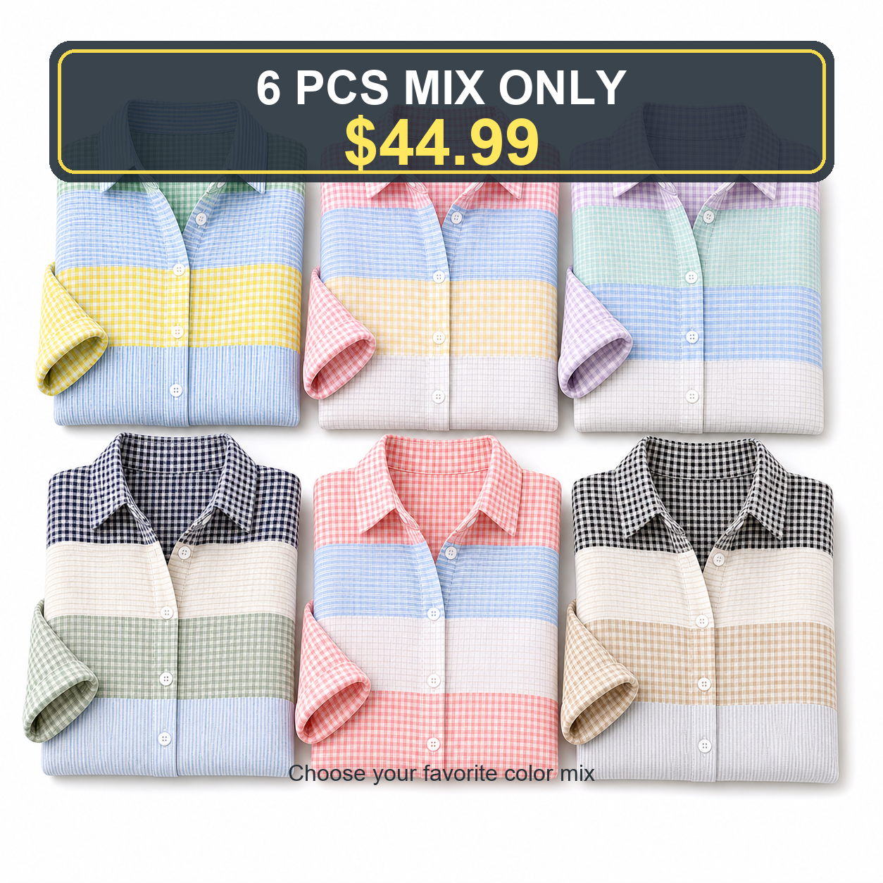 6 PCS MIX ONLY $44.99