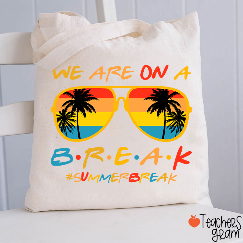 We Are On A Break Summer Break Teacher Tote Bag