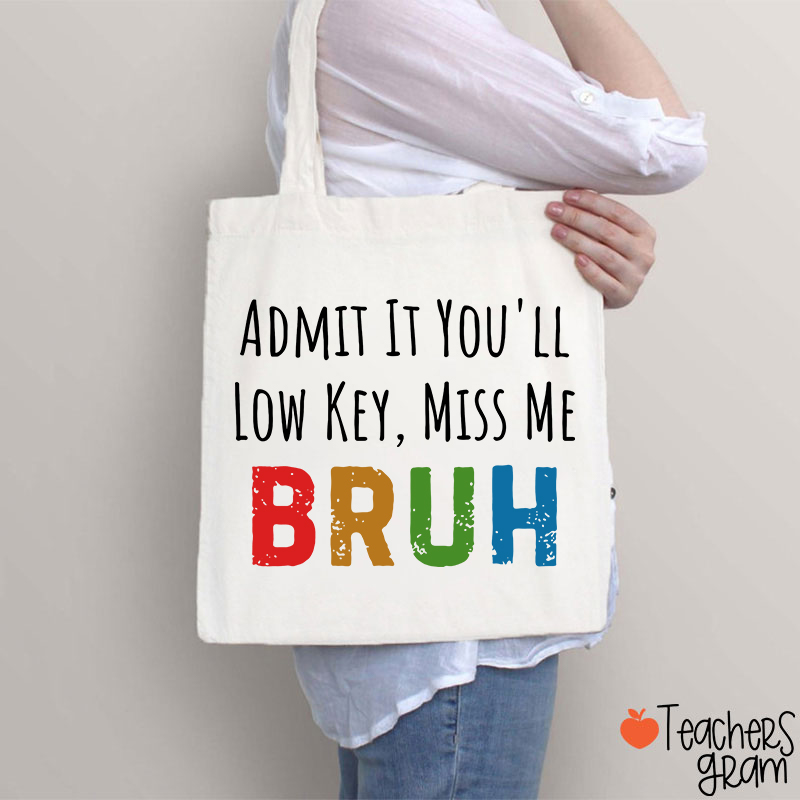 Admit It You'll Low Key Miss Me Teacher Tote Bag