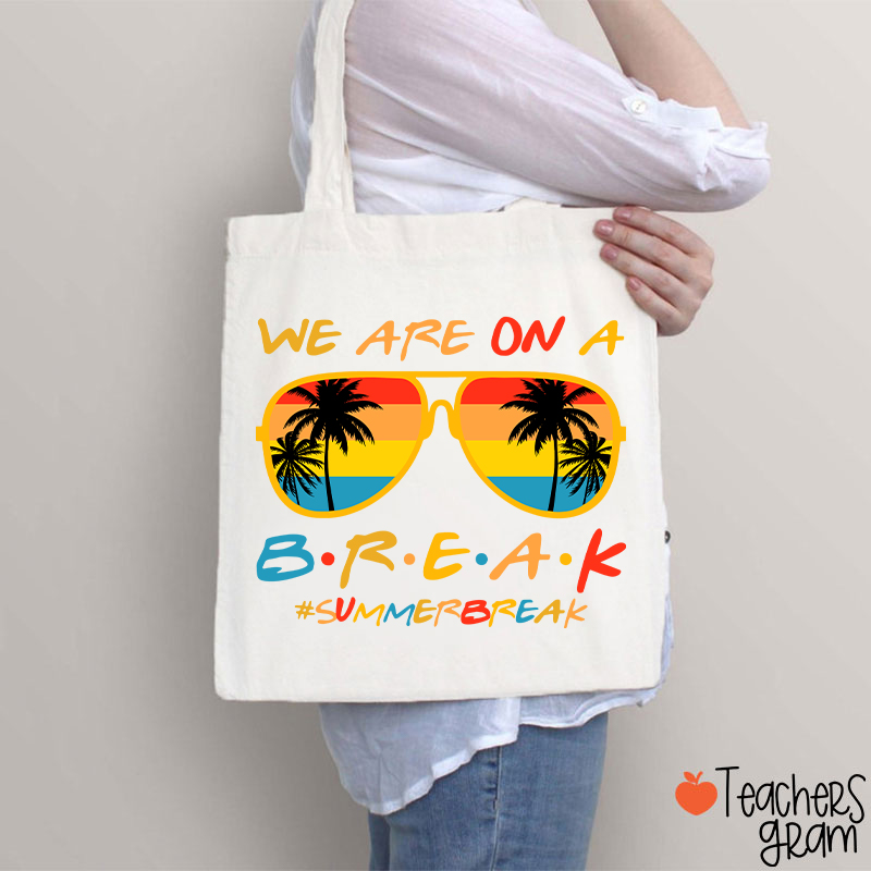 We Are On A Break Summer Break Teacher Tote Bag