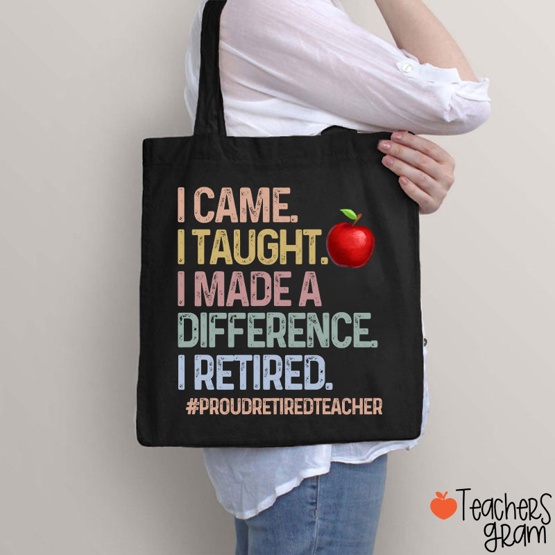 Proud Retired Teacher I Came I Taught Teacher Tote Bag