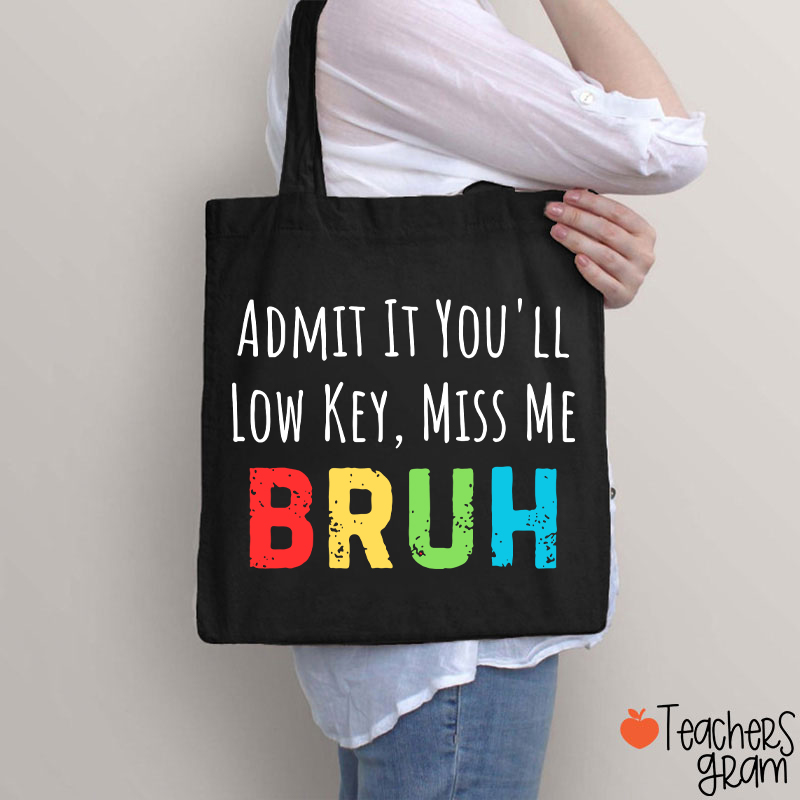 Admit It You'll Low Key Miss Me Teacher Tote Bag