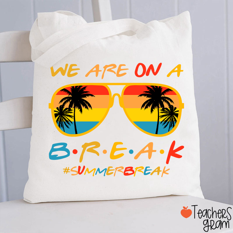 We Are On A Break Summer Break Teacher Tote Bag