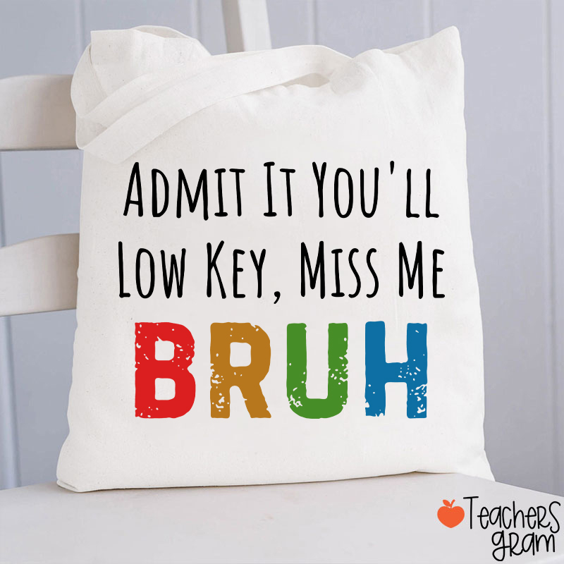 Admit It You'll Low Key Miss Me Teacher Tote Bag