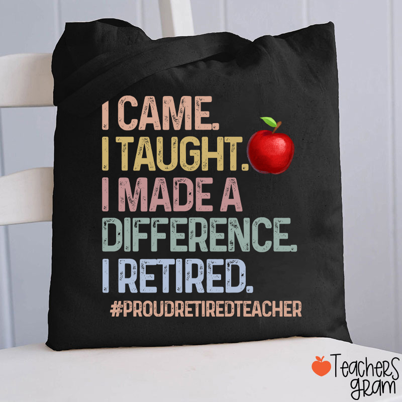 Proud Retired Teacher I Came I Taught Teacher Tote Bag