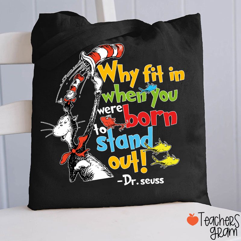 Why Fit In When You Were Born To Stand Out Teacher Tote Bag