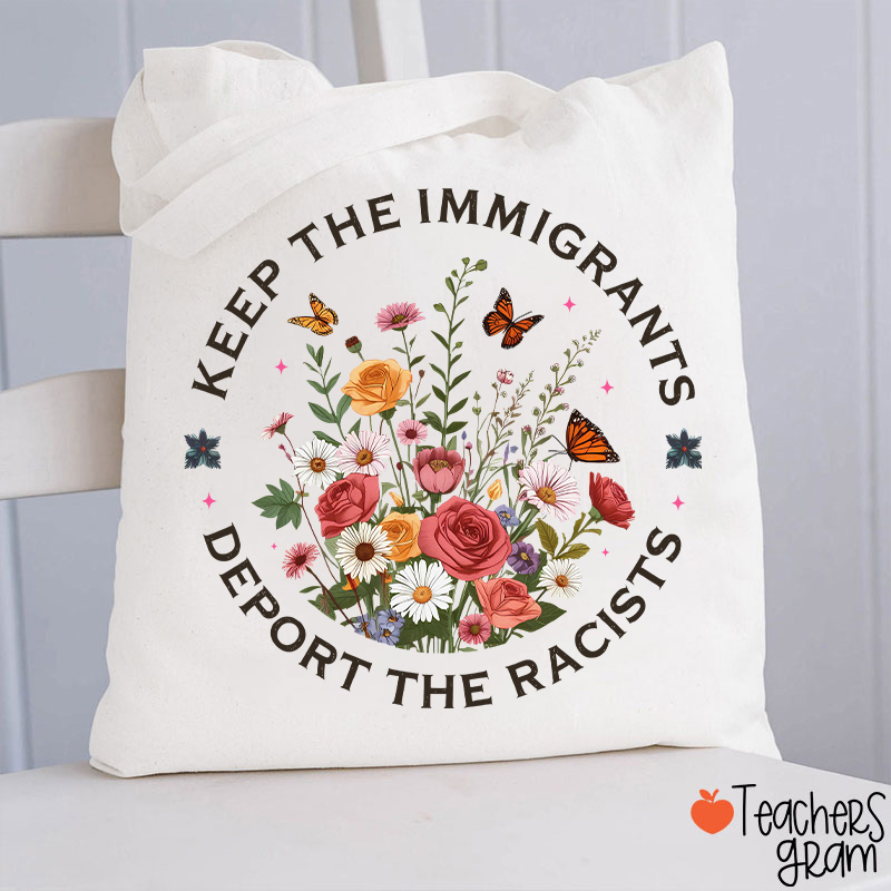 Keep The Immigrants Deport The Racists Teacher Tote Bag