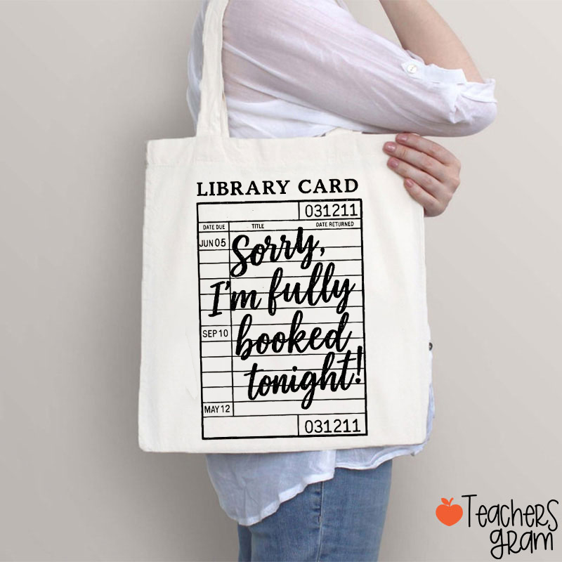 Sorry I'm Fully Booked Tonight Teacher Tote Bag