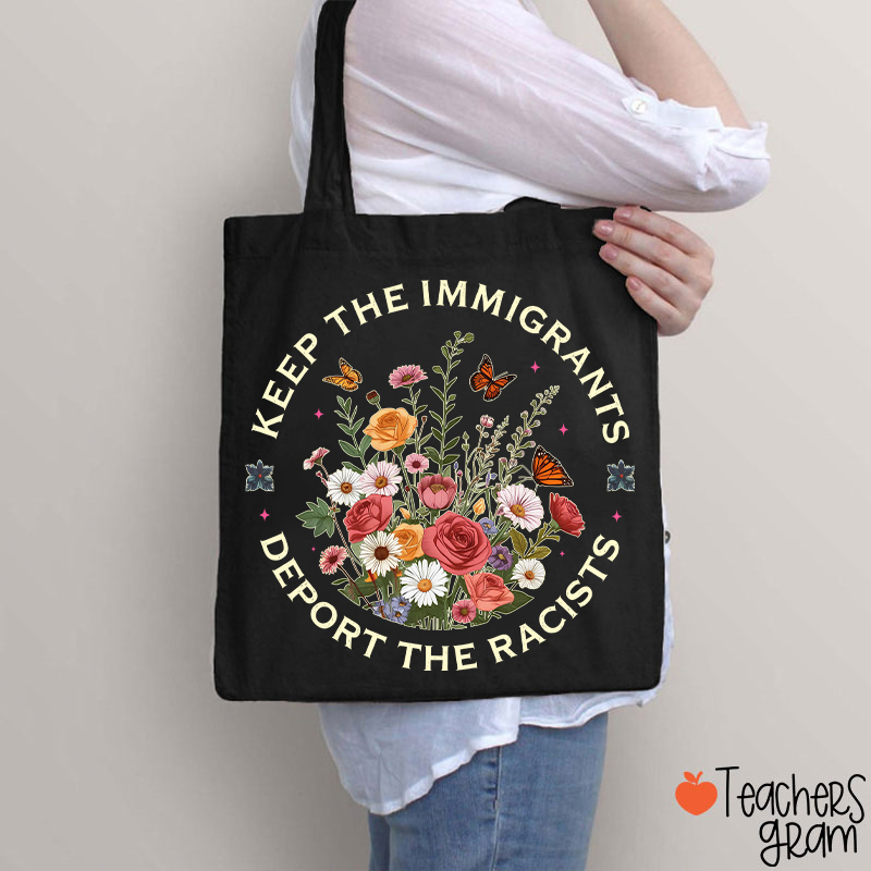 Keep The Immigrants Deport The Racists Teacher Tote Bag