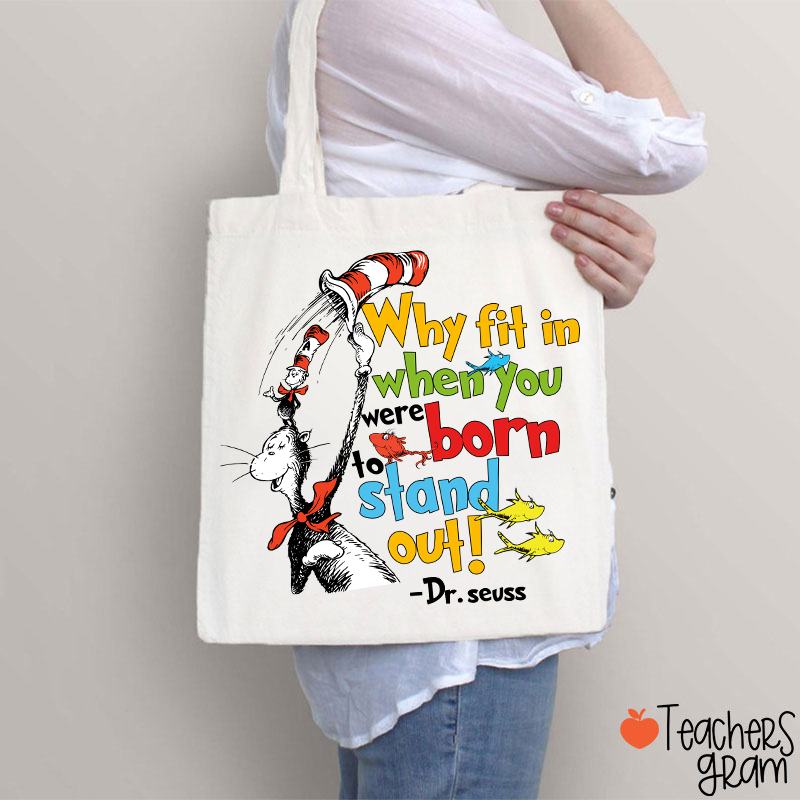 Why Fit In When You Were Born To Stand Out Teacher Tote Bag