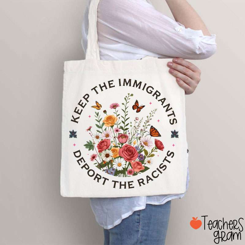 Keep The Immigrants Deport The Racists Teacher Tote Bag