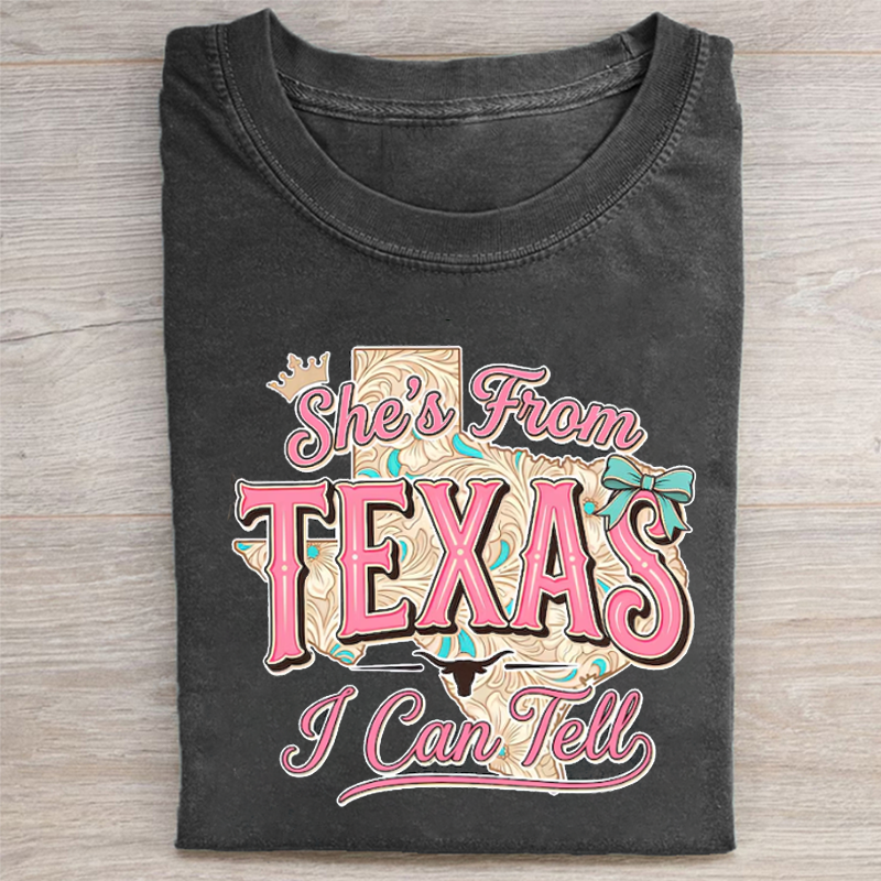 She's From Texas I Can Tell T-shirt