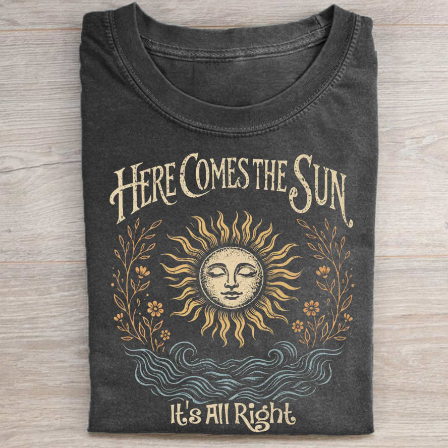 Here Comes The Sun T-Shirt