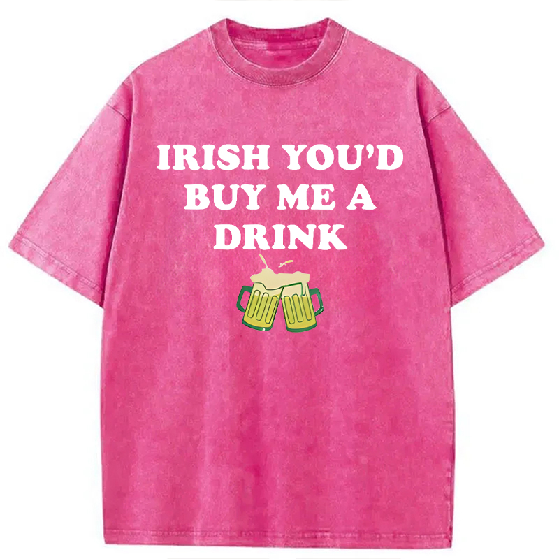 You'd Buy Me A Drink Washed T-Shirt - Vintage Washed Apparel by VanceMade