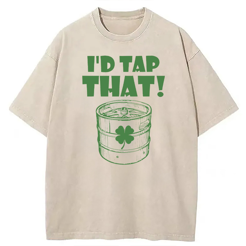 I'd Tap That Funny Beer St. Patrick's Day Washed T-Shirt - Vintage Washed Apparel by VanceMade