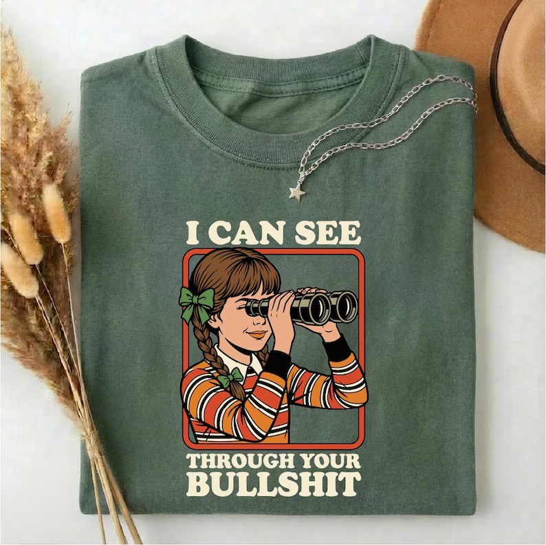 I Can See Through Your BS Graphic T-Shirt