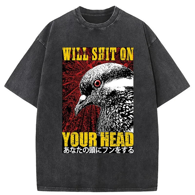 Pigeon Will Shit On Your Head Washed T-Shirt - Vintage Washed Apparel by VanceMade