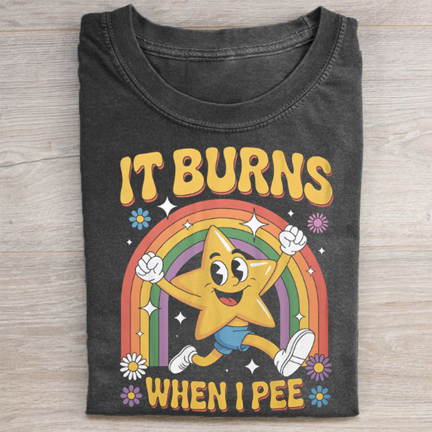 Funny Saying It Burns When I Pee T-shirt - Vintage Washed Apparel by VanceMade