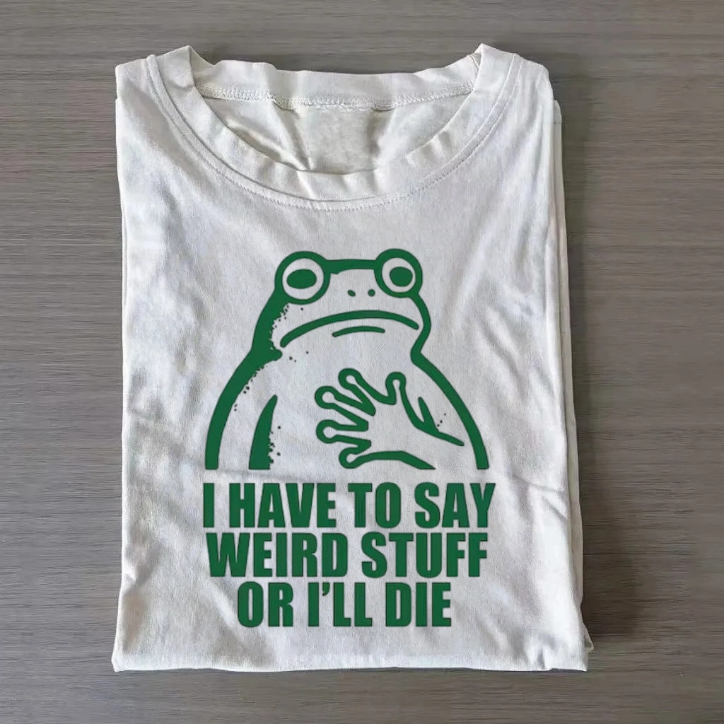 I Have To Say Weird Stuff Frog T-Shirt