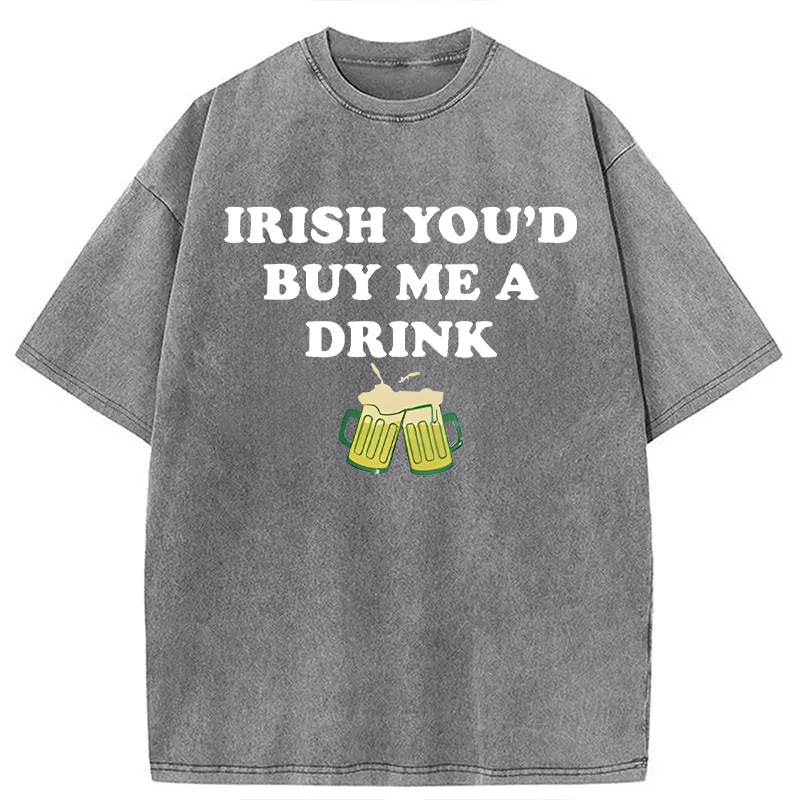 You'd Buy Me A Drink Washed T-Shirt - Vintage Washed Apparel by VanceMade