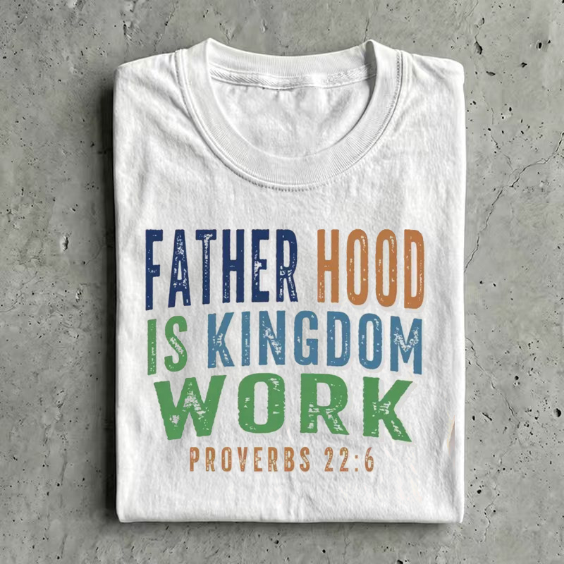 Fatherhood Is Kingdom Work T-shirt