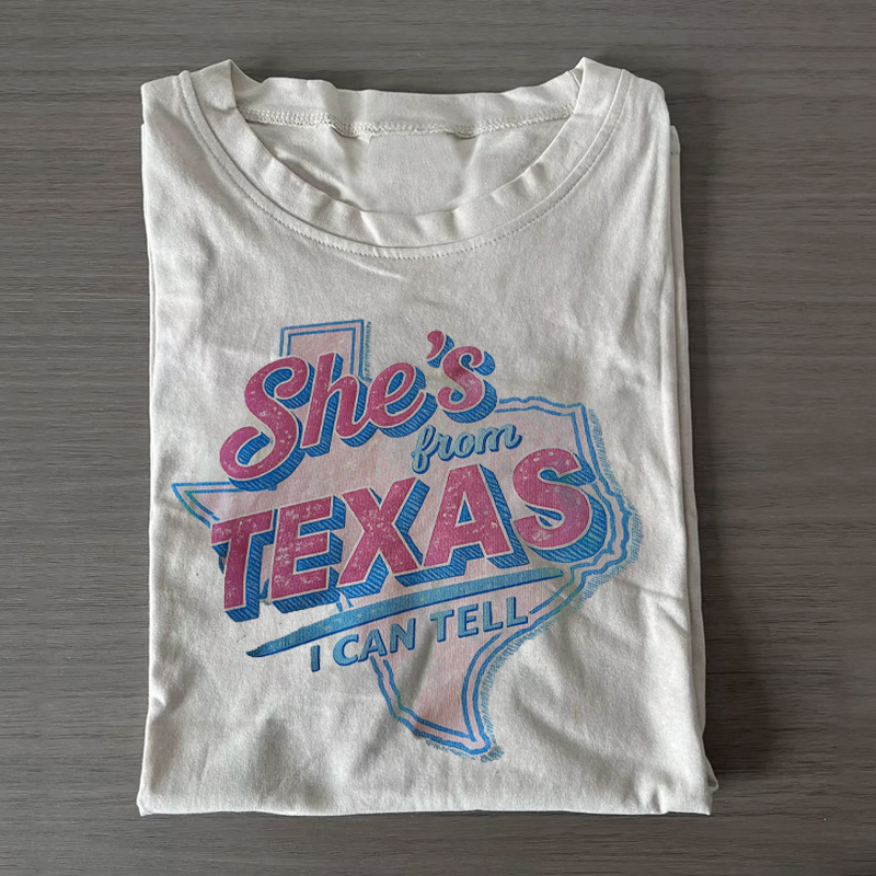 She’s from Texas I Can Tell T-shirt